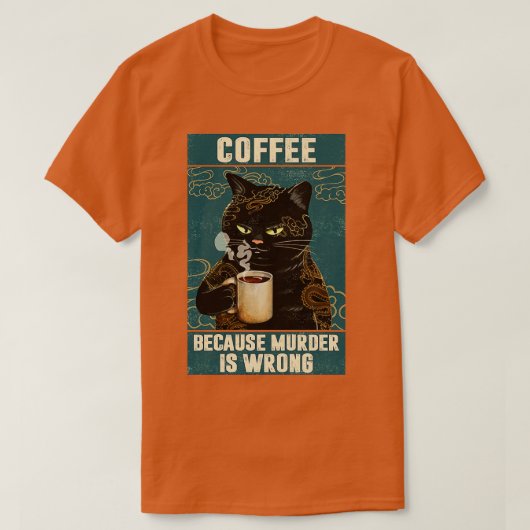 Black Cat Coffee omdat moord een verkeerde grappig T-shirt (Design voorkant)
