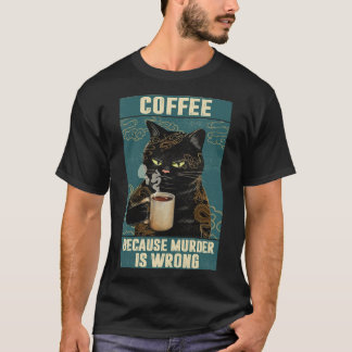 Black Cat Coffee omdat moord een verkeerde grappig T-shirt