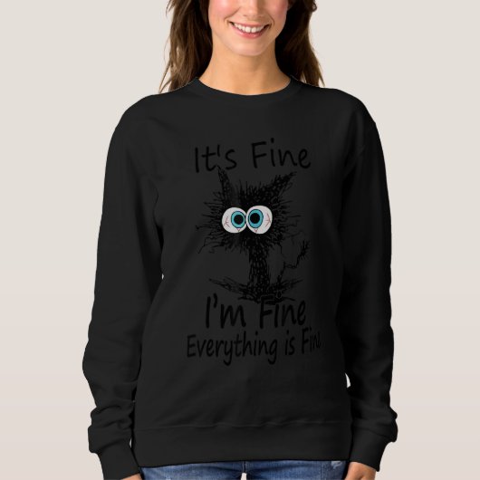 Black Cat Quote It's Fine I'm Fine Everything Is F Trui (Voorkant)