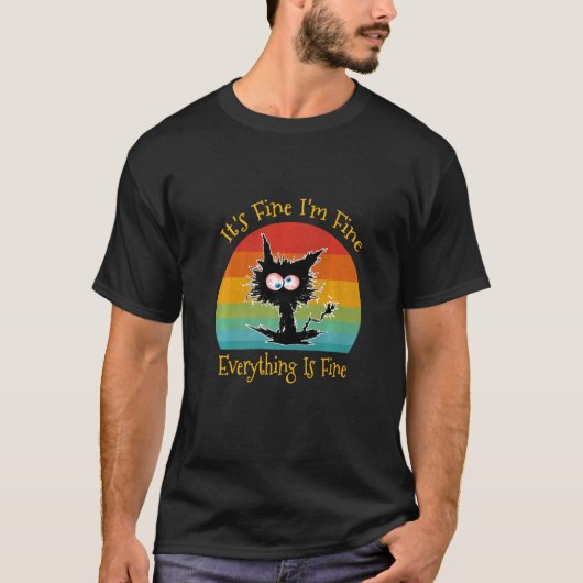 Black Cat Retro It's Fine I'm Fine Everything Is F T-shirt (Voorkant)