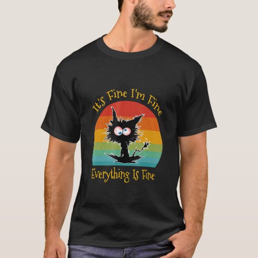 Black Cat Retro It's Fine I'm Fine Everything Is F T-shirt (Voorkant)