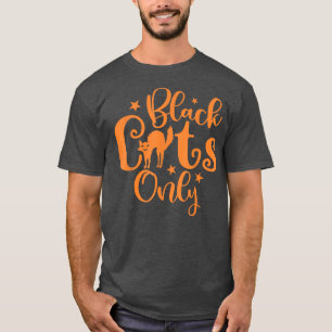 Black Cats only Scary Halloween Night Holiday T-shirt