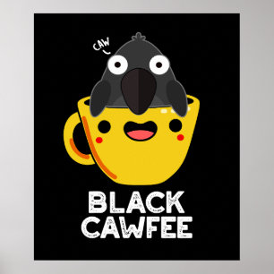 Black Cawfee Funny Crow Coffee Pun Dark BG Poster