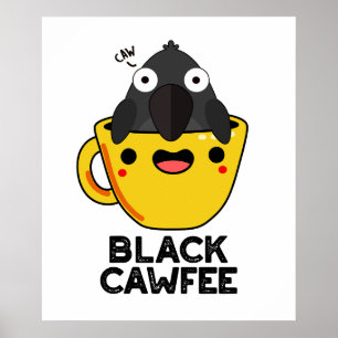 Black Cawfee Funny Crow Coffee Pun Poster