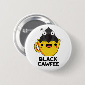 Black Cawfee Funny Crow Coffee Pun Ronde Button 5,7 Cm (Voorkant /achterkant)