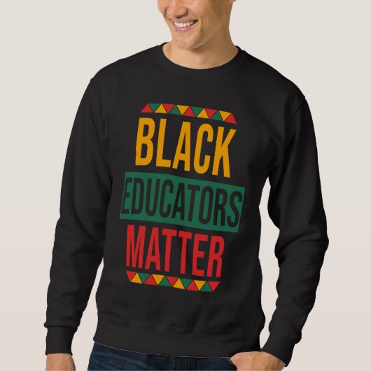 Black Educators Matter  Black History Month Teache Trui (Voorkant)
