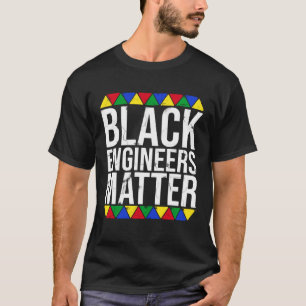 Black Engineers Matter Black Pride T-shirt