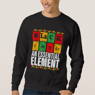 Black Father The Essential Element Father s Day Trui