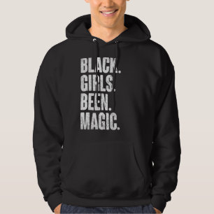 Black Girls Been Magic Melanin African American Hi Hoodie