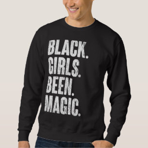 Black Girls Been Magic Melanin African American Hi Trui