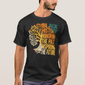 Black History Honoring The Past Inspiring Future T-shirt (Voorkant)