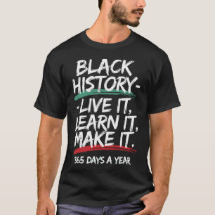 Black History Month 2025 Live It Learn It Make It T-shirt