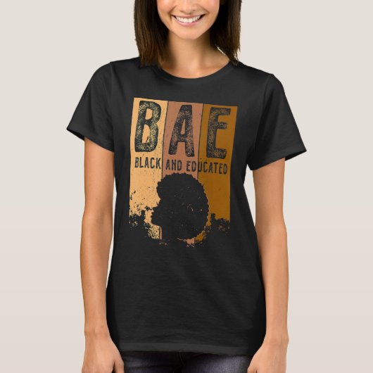 Black History Month BAE Black And Educated Melanin T-shirt (Voorkant)
