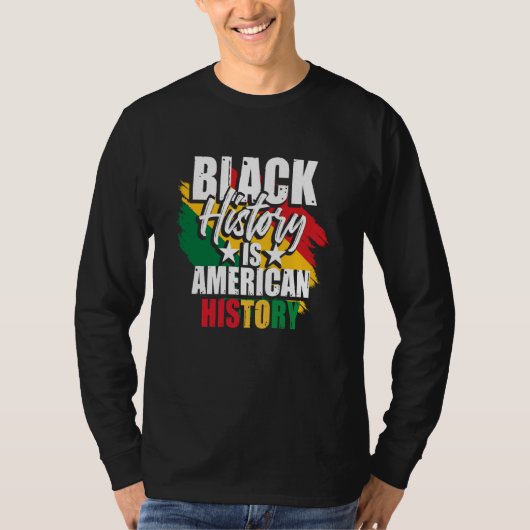 Black History Month Black History Is American His T-shirt (Voorkant)