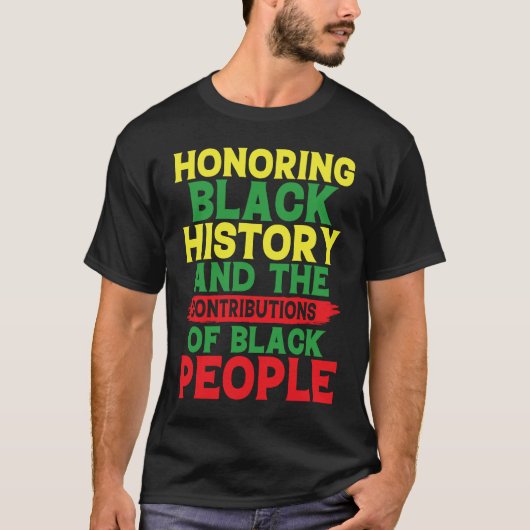 Black History Month Honoring Contributions of Blac T-shirt (Voorkant)