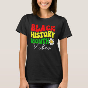 Black History Month Vibes, Funny African American T-shirt