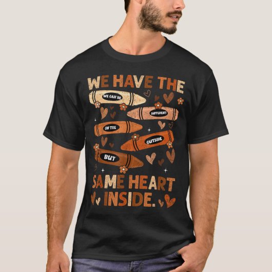 Black History Month We Have Same Heart Inside Teac T-shirt (Voorkant)