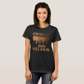 Black History Quote Choc Lit Melanin Black Pride B T-shirt (Voorkant volledig)