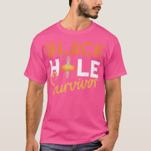 Black Hole Survivor - Astrofysics Space Astronomie T-shirt