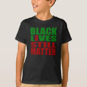 Black Lives is nog steeds belangrijk T-shirt (Voorkant)