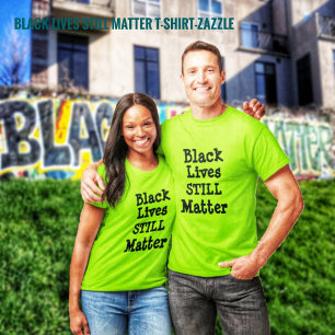 Black Lives STILL Matter T-shirt
