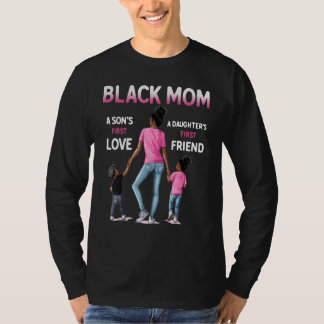 Black Mam Son S First Love Daughter S First Friend T-shirt