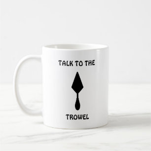 Black minimalist Funny "Praat met de trowel" Koffiemok