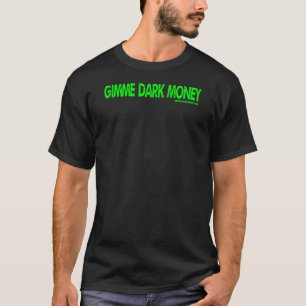Black Mirror beroemd gemaakt door Gimme Dark Money T-shirt