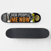 BLACK PEOPLE TIME MAINTENANT JMT Skateboard (Horz)
