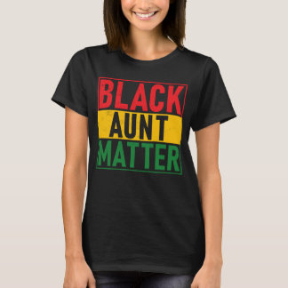 Black Pride Black Aunt Matter Black History Pride T-shirt