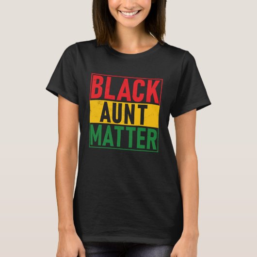 Black Pride Black Aunt Matter Black History Pride T-shirt (Voorkant)