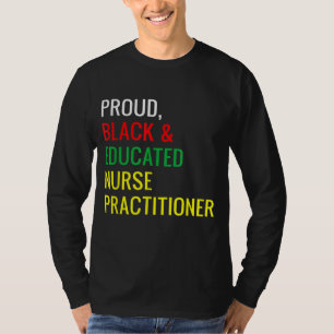 Black Proud Educated Neurse Practitioner Fun Work T-shirt