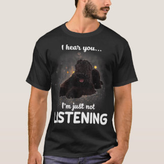 Black Russian Terrier Dog I Hear You Not Listening T-shirt