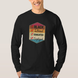 Black Tattooed Educated Employed African American T-shirt