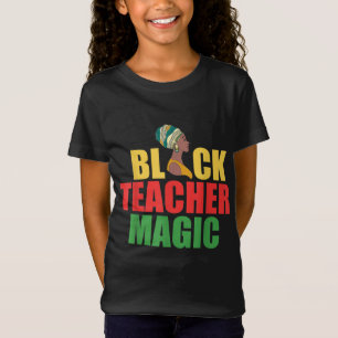 Black Teacher Magic Black Amerikanen Melanin Black T-shirt