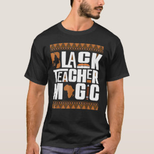 Black Teacher Magic Melanin Teacher Black History T-shirt