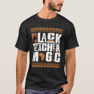 Black Teacher Magic Melanin Teacher Black History T-shirt