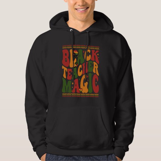 Black Teacher Magic Retro Groovy Teacher Black His Hoodie (Voorkant)