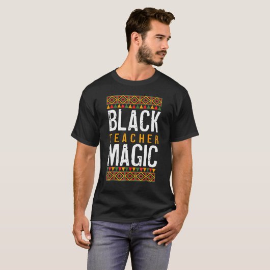 Black Teacher Magic Shirt Melanin Pride Black Hist (Voorkant volledig)