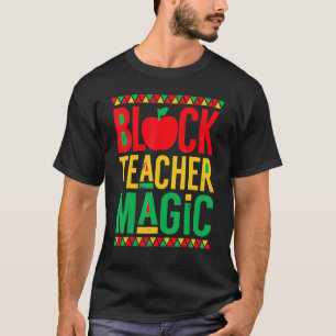 Black Teacher Magic Teacher Black History Maand s T-shirt