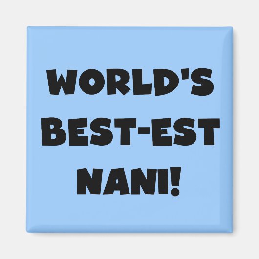 Black Text World's Best-est Nani T-shirts en gesch Magneet (Voorkant)