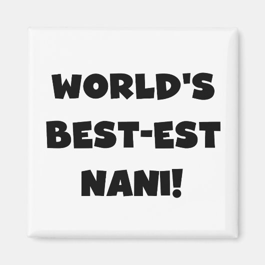 Black Text World's Best-est Nani T-shirts en gesch Magneet (Voorkant)