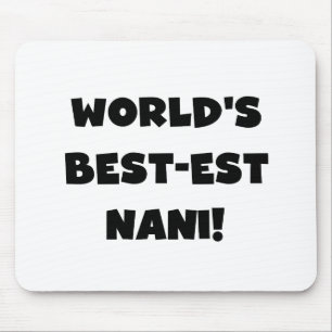 Black Text World's Best-est Nani T-shirts en gesch Muismat