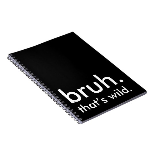 Black & White Funny Quote bruh. dat is wild. Notitieboek (Rechterzijde)
