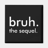 Black & White Funny Quote bruh. het vervolg. Magneet (Voorkant)