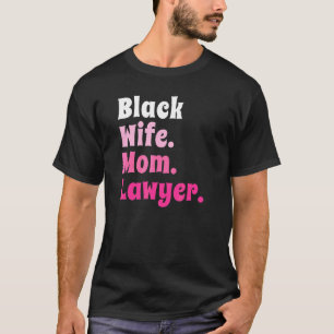 Black Wife Ma Lawyer African American Attorney T-shirt