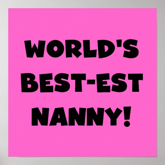 Black World's Best-est Nanny T-shirts en geschenke Poster (Voorkant)