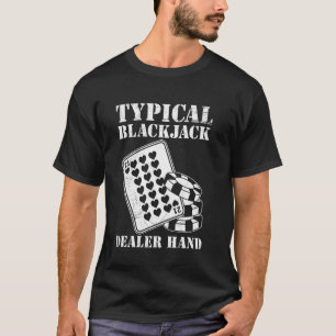 Blackjack speler TYPISCHE BLACKJACK DEALER HAND Bl T-shirt