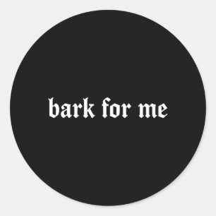 Blaf voor mij gotische humor hondenliefhebber grap ronde sticker