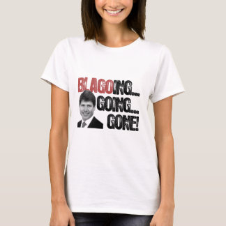 Blagoing, Going, Gone! T-shirt